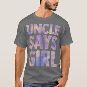 Onkel sagt Mädchen Geschlecht offenbaren Schwanger T-Shirt