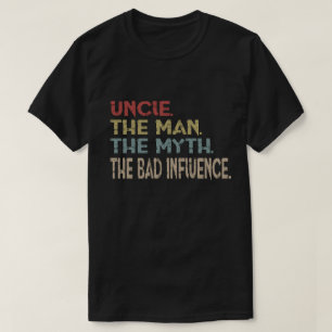 Onkel The Man The Myth der schlechte Einfluss T-Shirt