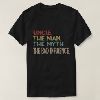 Onkel The Man The Myth der schlechte Einfluss T-Shirt