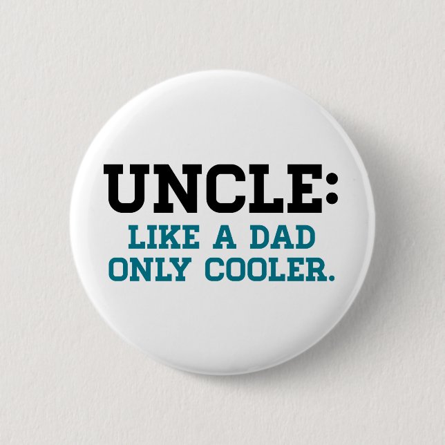 Onkel, wie ein Vater, nur cooler Button (Vorderseite)