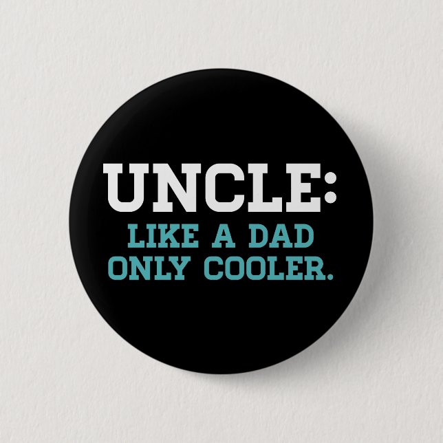 Onkel, wie ein Vater, nur cooler Button (Vorderseite)