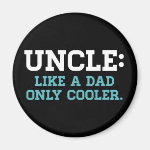 Onkel, wie ein Vater, nur cooler Magnet
