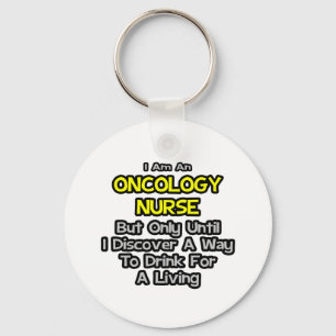 Onkologie Nurse Joke .. Trinken zum Leben Schlüsselanhänger