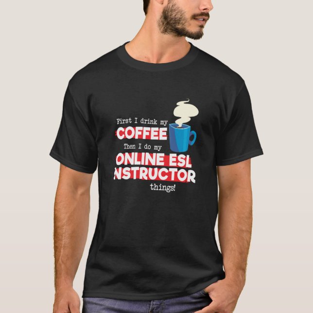 Online ESL Instructor and Coffee  Saying T-Shirt (Vorderseite)