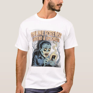 Online für immer - Untot und hochgeladener Zombie- T-Shirt
