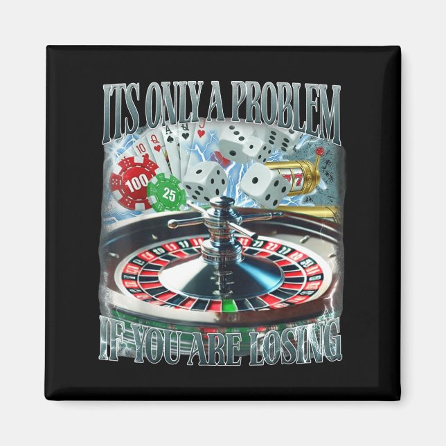 Only A Problem If You're Losing Funny Gambling Boo Magnet (Vorne)