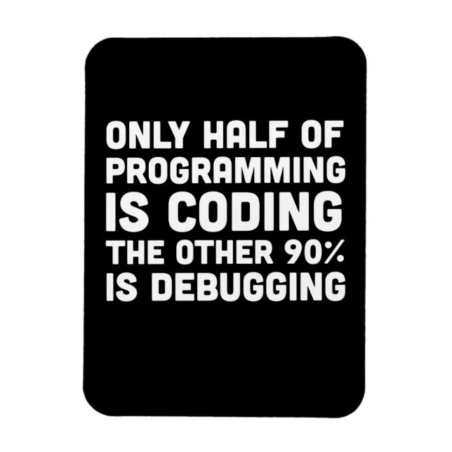 Only Half Of Programming Is Coding Magnet (Vertikal)