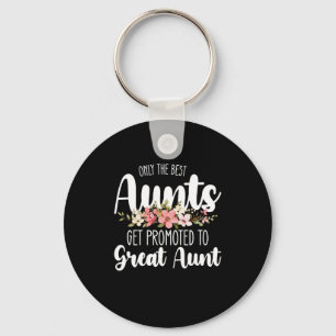 Only The Best Aunts Get Promoted To Great Aunt Schlüsselanhänger