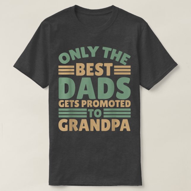 Only the best dad get Promoted to Grandpa  T-Shirt (Design vorne)