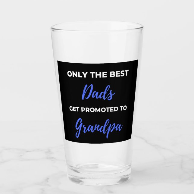 Only The Best Dads Get Promoted To Grandpa Glas (Vorderseite)