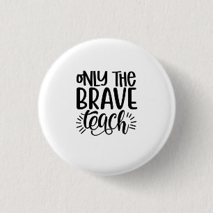 Only The Brave Teach Button
