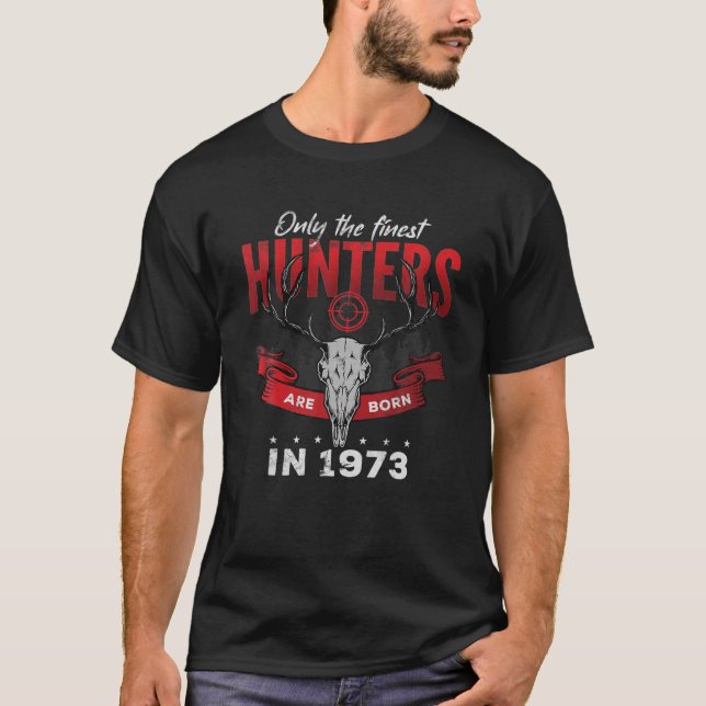 Only The Finest Hunters Are Born In 1973 T-Shirt (Vorderseite)