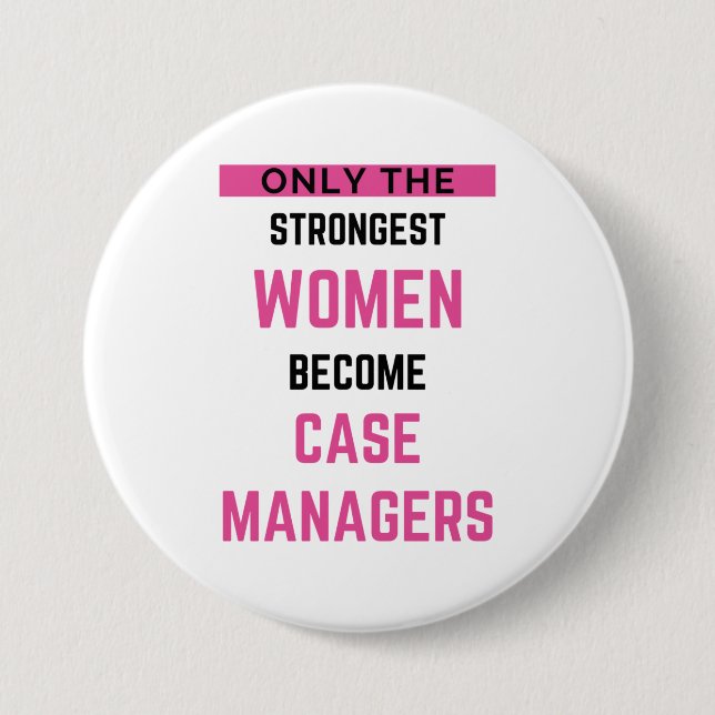 Only The Strongest Women Become Case Managers 2 Button (Vorderseite)