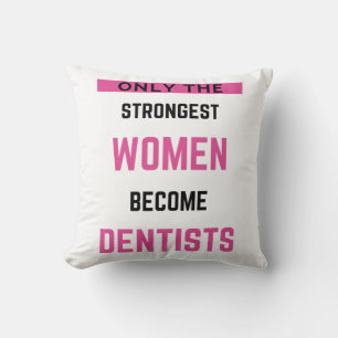 Only The Strongest Women Become Dentist 2 Kissen