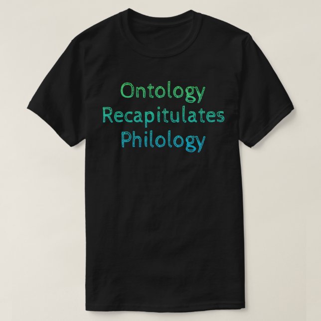 Ontologie rekapituliert Philologie T-Shirt (Design vorne)