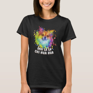 Ooh La Chi Hua Hua Animal Pun Chihuahua Tier T-Shirt