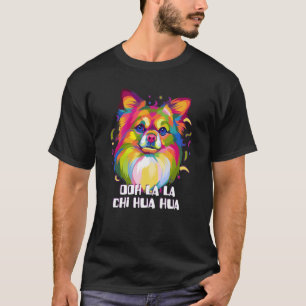 Ooh La Chi Hua Hua Animal Pun Chihuahua Tier T-Shirt
