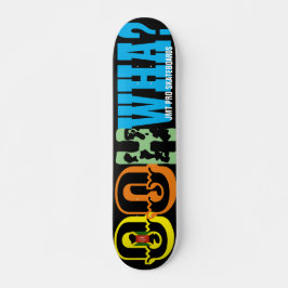 OOH! WHA ?7 3/4" Skateboard Deck