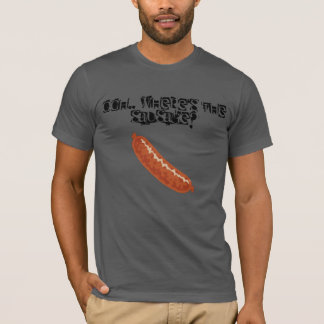Ooh, wo ist die Wurst? - Lustiges Wurst-T-Shirt T-Shirt
