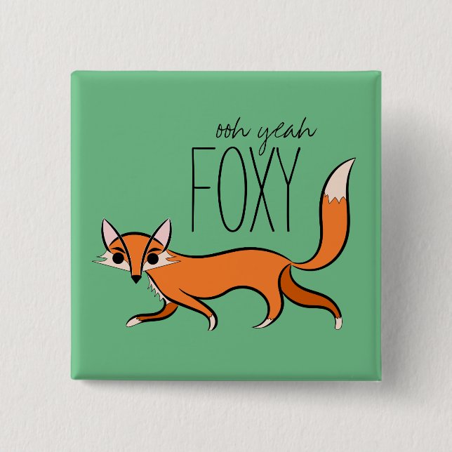 Ooh Yeah Foxy Button (Vorderseite)