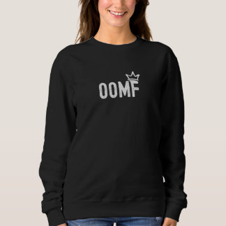 OOMF King Funny Slang Sweatshirt