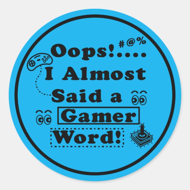 Oops i almost said a gamer word Blue Runder Aufkleber (Vorderseite)