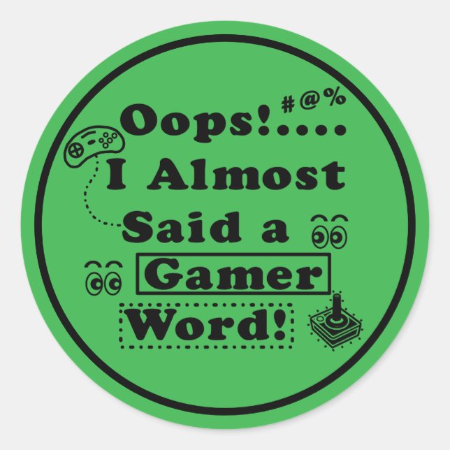 Oops i almost said a gamer word runder aufkleber (Vorderseite)