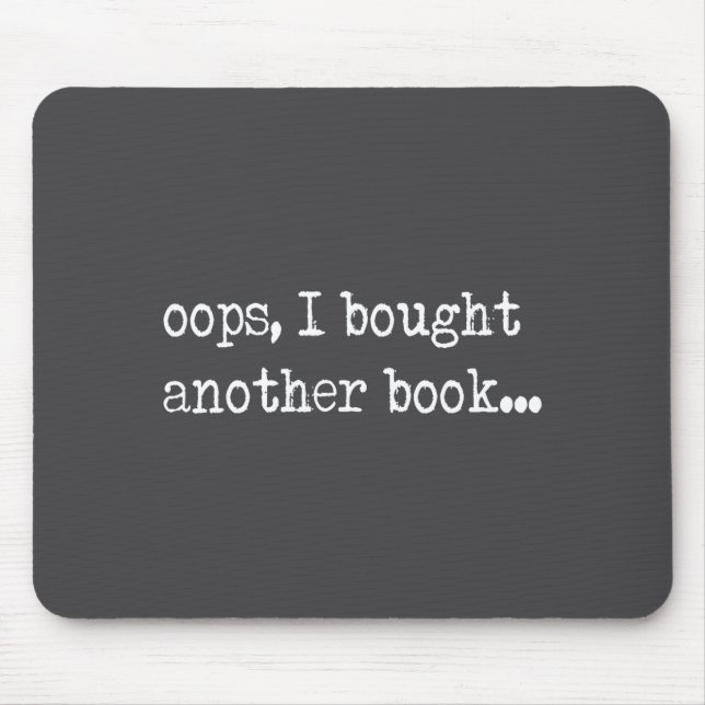 Oops I Bought Another Book Funny Nerd Bookworm Quo Mousepad (Vorne)