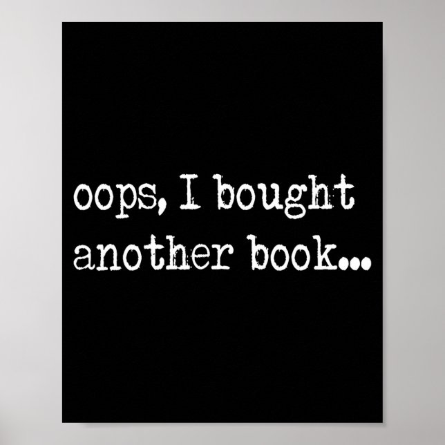 Oops I Bought Another Book Funny Nerd Bookworm Quo Poster (Vorne)