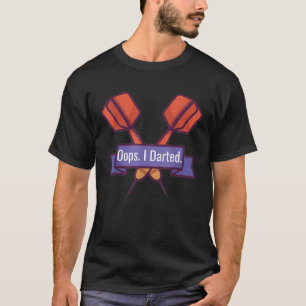 Oops I Dartsplayer-T - Shirt