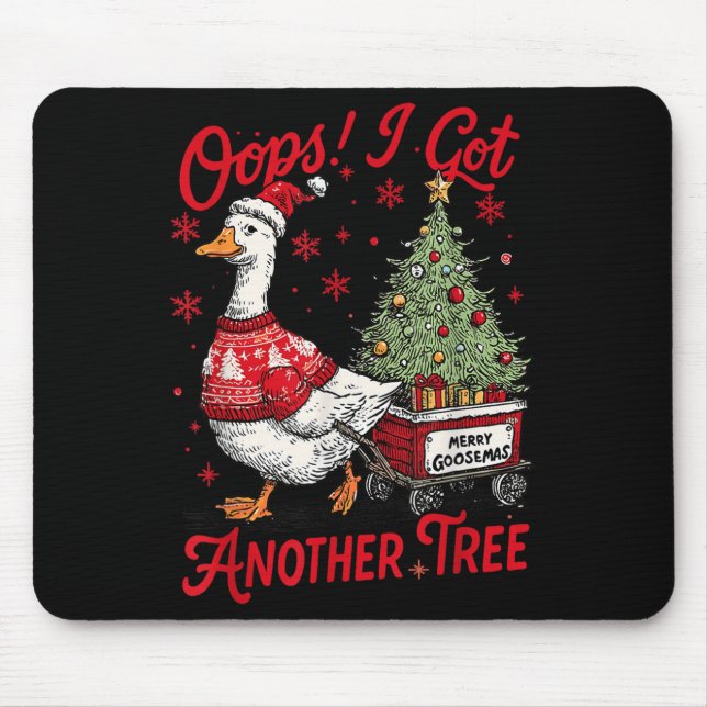 Oops I Got Another Tree Funny Christmas Silly Goos Mousepad (Vorne)