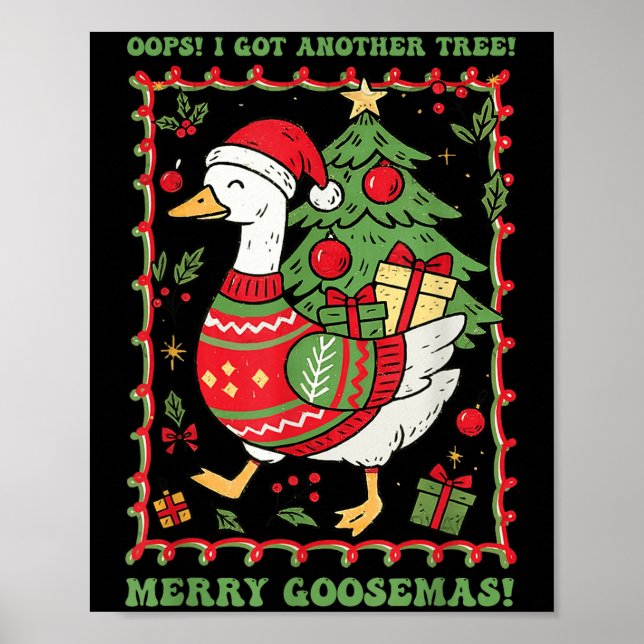 Oops I Got Another Tree Merry Goosemas Christmas G Poster (Vorne)