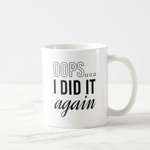 Oops ich tat es wieder kaffeetasse