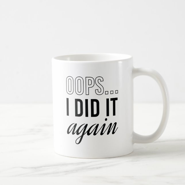 Oops ich tat es wieder kaffeetasse (Rechts)