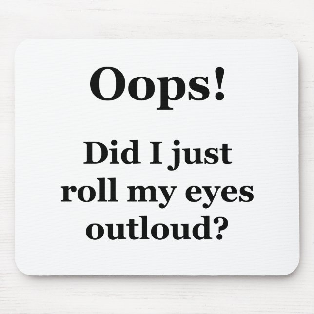 Oops! Rollte ich gerade meine Augen Outloud? Mousepad (Vorne)