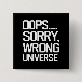 Oops, Sorry - Falsches Universum Button