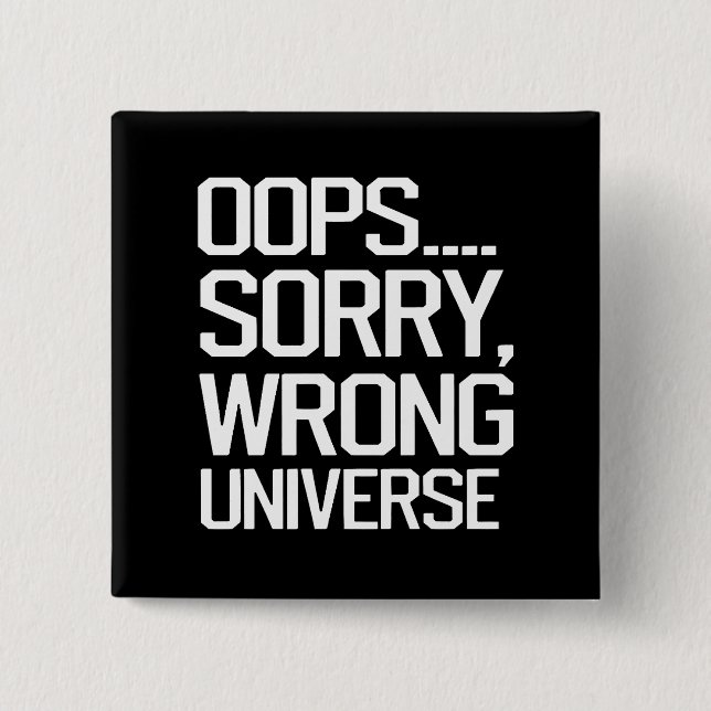Oops, Sorry - Falsches Universum Button (Vorderseite)