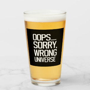 Oops, Sorry - Falsches Universum Glas
