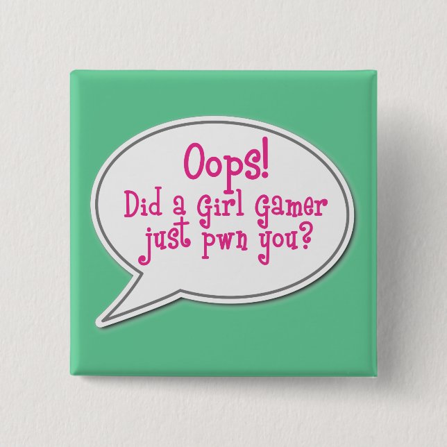 Oops! Tat ein MädchenGamer gerade Pwn Sie? Knopf Button (Vorderseite)