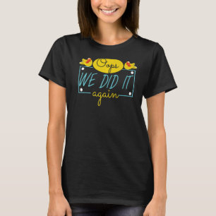 Oops wir haben es wieder Mommy Schwangerschaft Elt T-Shirt