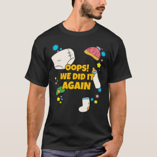 Oops wir haben es wieder Schwangerschaft Ankündigu T-Shirt