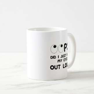 OOPSIch habe gerade meine Augen laut verdreht Lust Kaffeetasse