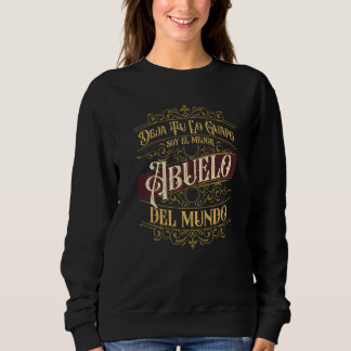 Opa Deja Tu Lo Guapo Soy El Mejor Abuelo Del Sweatshirt