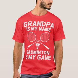 Opa ist mein Name Badminton ist mein Spiel T-Shirt