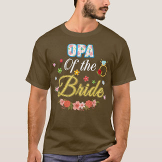 Opa Of The Bride Wedding Party Family Flower Ring T-Shirt