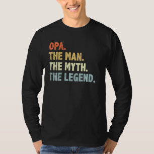Opa The Man Myth Legend Vateru2019s Day for Grand T-Shirt