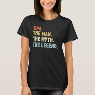 Opa The Man Myth Legend Vateru2019s Day for Grand T-Shirt