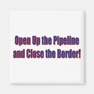 Open-the-Pipeline-and-Nah-the-Bordr-eps Magnet