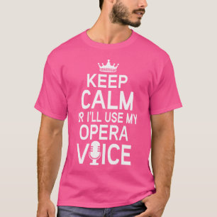 Opera Geschenk Behalten Ruhe Ich werde meine Oper  T-Shirt