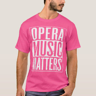 Opera Musik Matters Opera Sängerin T-Shirt